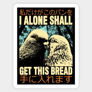 I Alone Shall Get This Bread Sticker